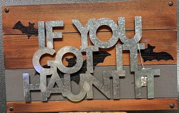 If you Got It Haunt It Sign